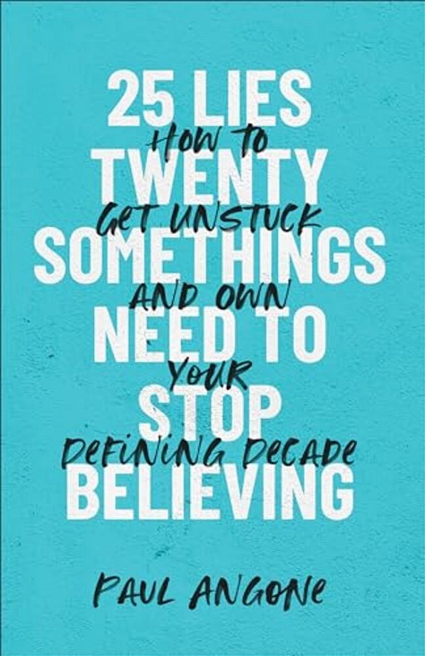 25 Lies Twentysomethings Need To Stop Believing-..