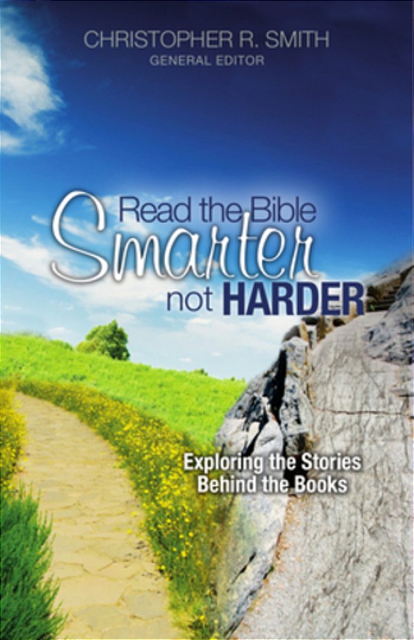 Read The Bible Smarter, Not Harder: Exploring The Stories Behind The Books-..