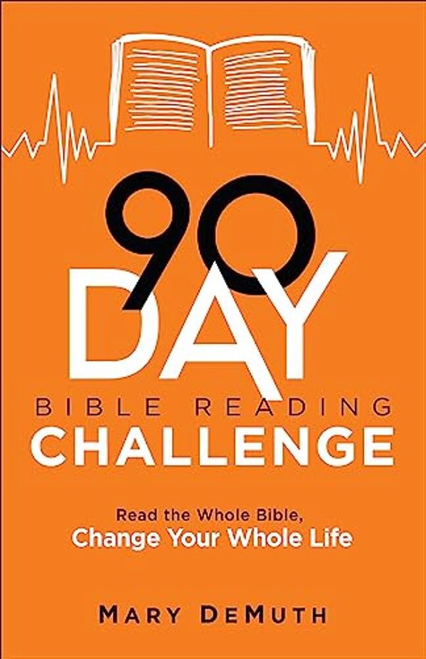 90-Day Bible Reading Challenge: Read The Whole Bible, Change Your Whole Life-..
