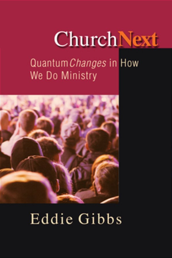 Churchnext: Quantum Changes In How We Do Ministry-..