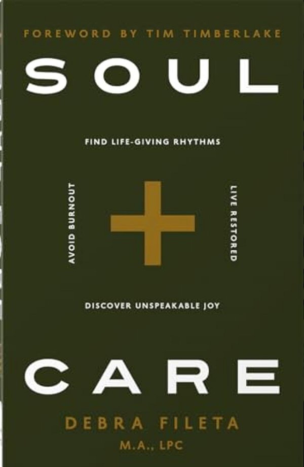 Soul Care: *Find Life-Giving Rhythms *Live Restored *Avoid Burnout *Discover Unspeakable Joy-..