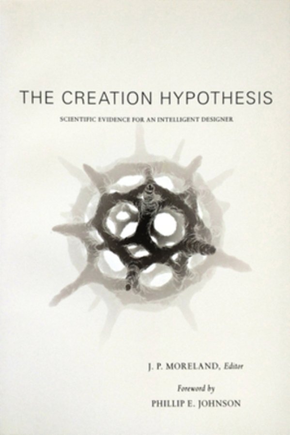 The Creation Hypothesis: Scientific Evidence For An Intelligent Designer-..