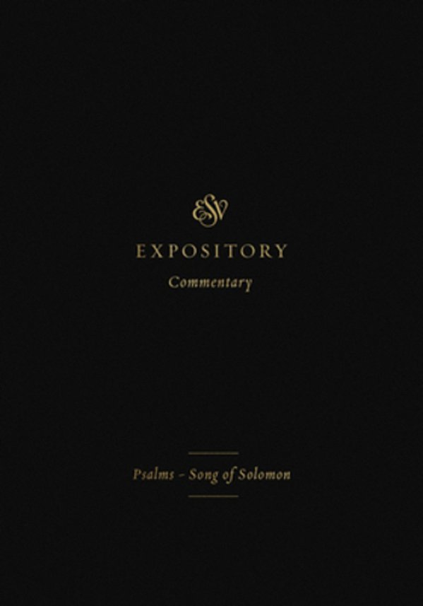 Esv Expository Commentary: Psalms-Song Of Solomon (Volume 5)-..