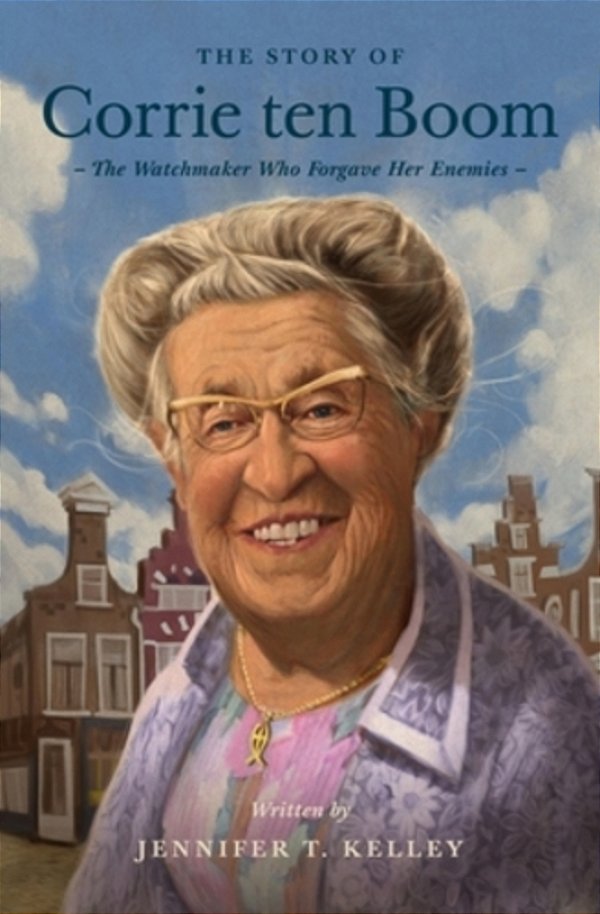 The Story Of Corrie Ten Boom: The Watchmaker Who Forgave Her Enemies-..
