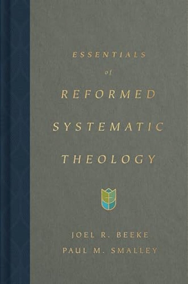 Essentials Of Reformed Systematic Theology-..