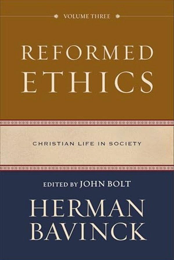 Reformed Ethics, Volume 3: Christian Life In Society-..