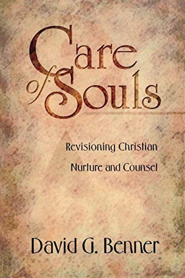 Care Of Souls: Revisioning Christian Nurture And Counsel-..