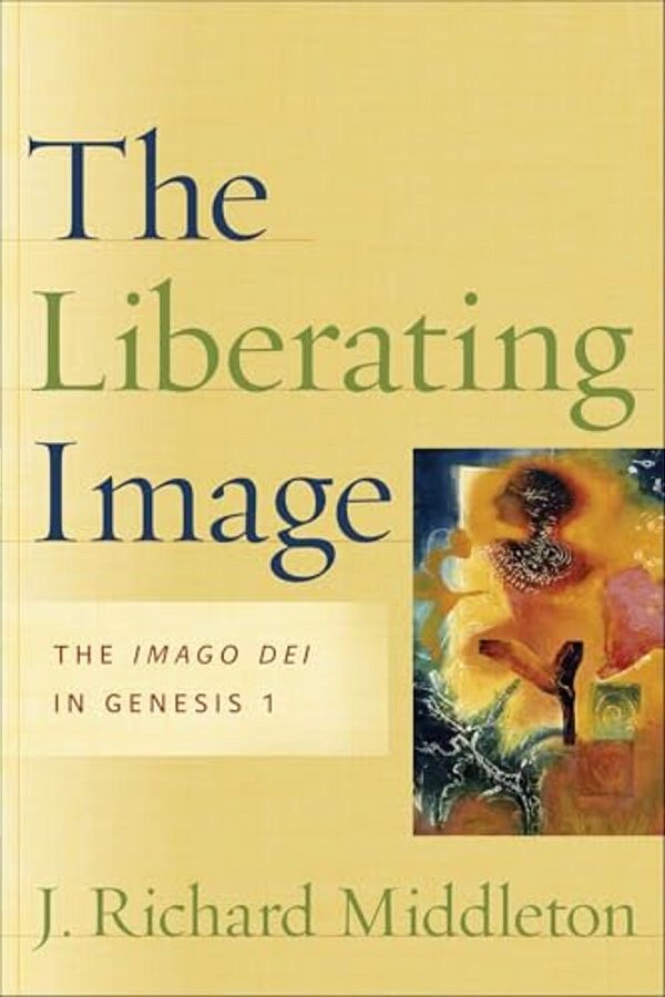The Liberating Image: The Imago Dei In Genesis 1-..