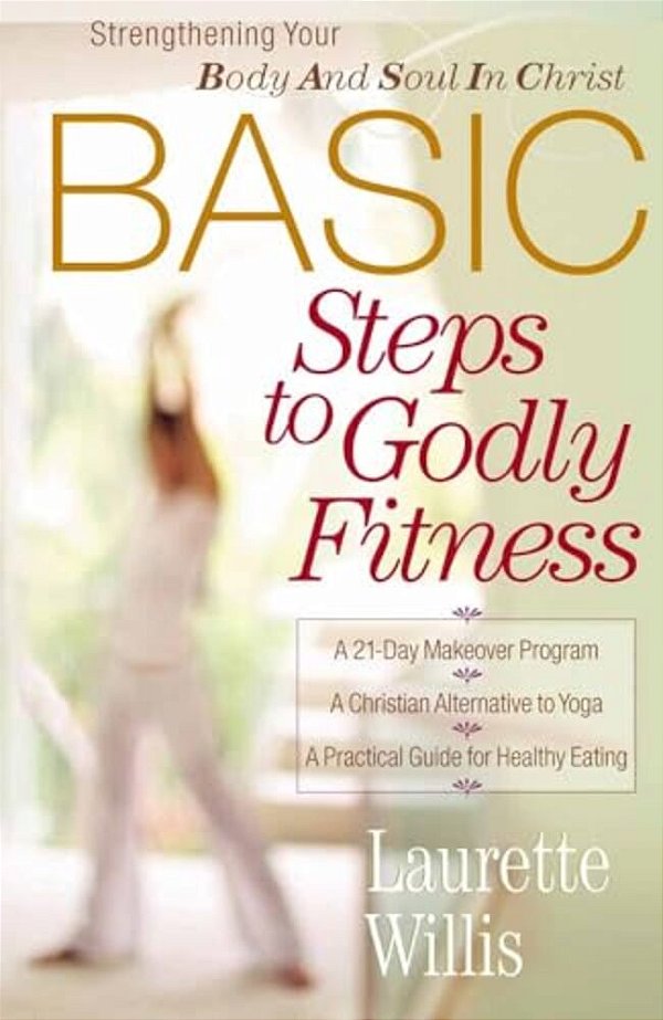 Basic Steps To Godly Fitness-..