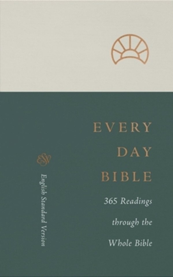Esv Every Day Bible: 365 Readings Through The Whole Bible: 365 Readings Through The Whole Bible-..