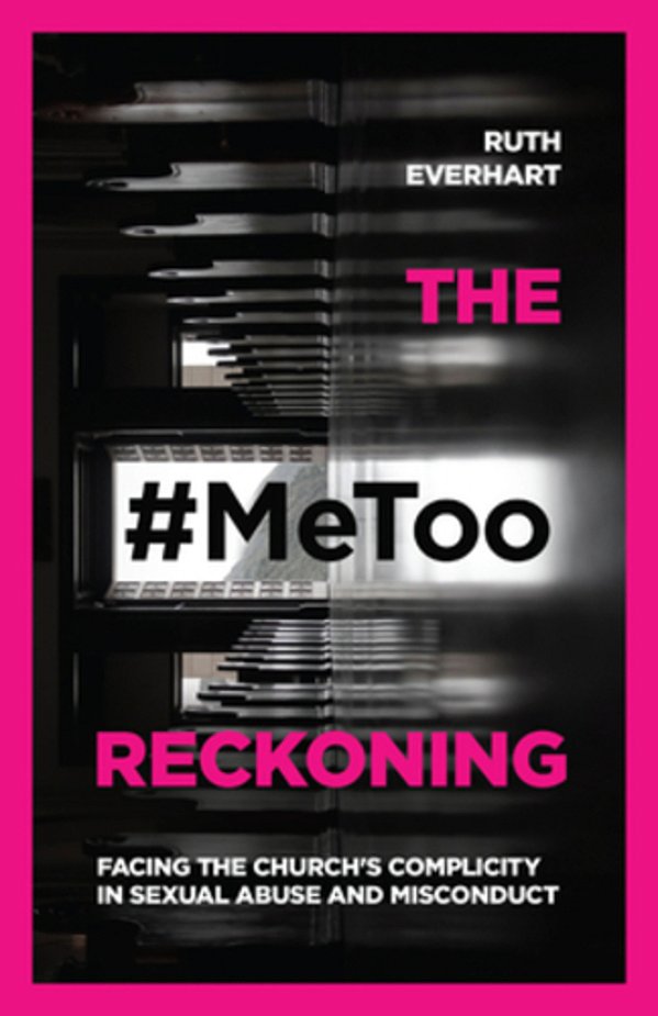The #Metoo Reckoning: Facing The Church's Complicity In Sexual Abuse And Misconduct-..