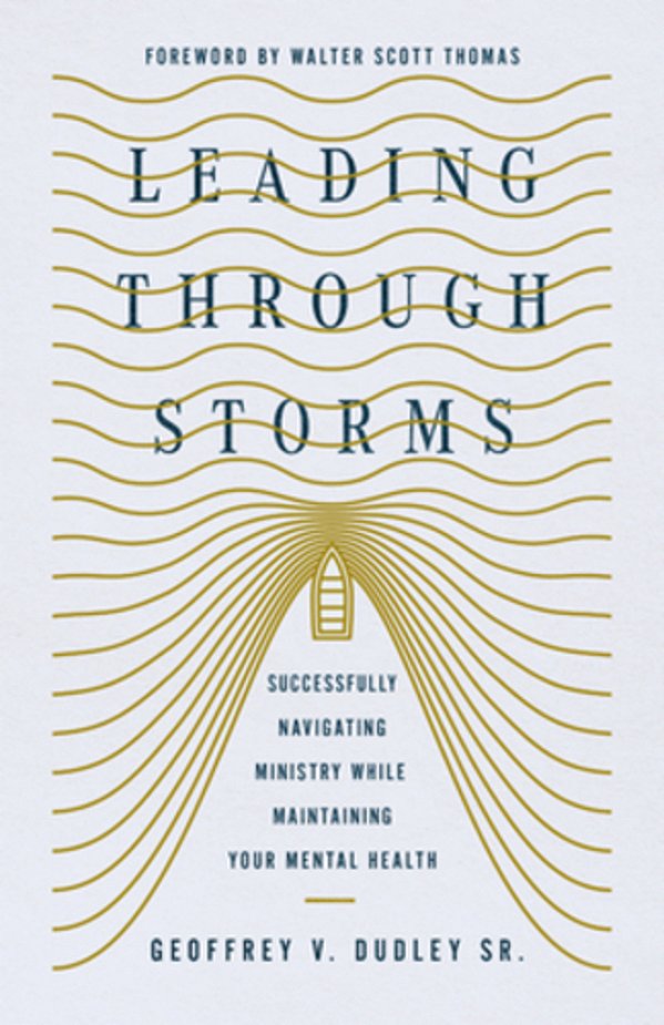 Leading Through Storms: Successfully Navigating Ministry While Maintaining Your Mental Health-..