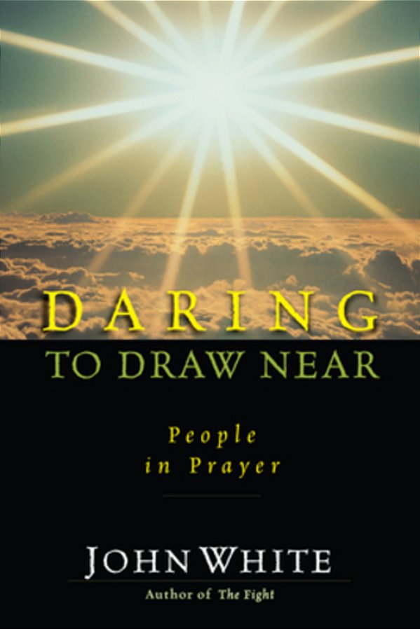 Daring To Draw Near: People In Prayer-..