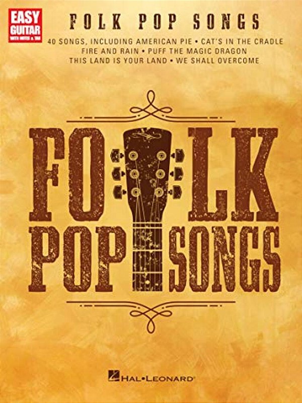 Folk Pop Songs - Easy Guitar Songbook With Notes And Tab 40 Iconic Hits Beginner-Friendly Sheet Music For Guitarists Acoustic Hits For All Skill Level-..