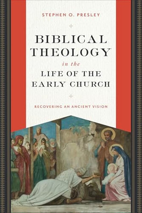 Biblical Theology In The Life Of The Early Church: Recovering An Ancient Vision-..