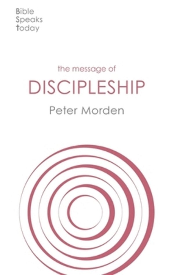 The Message Of Discipleship: Authentic Followers Of Jesus In Today's World-..