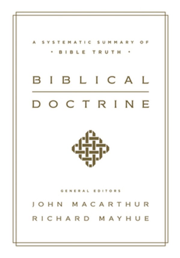 Biblical Doctrine: A Systematic Summary Of Bible Truth-..