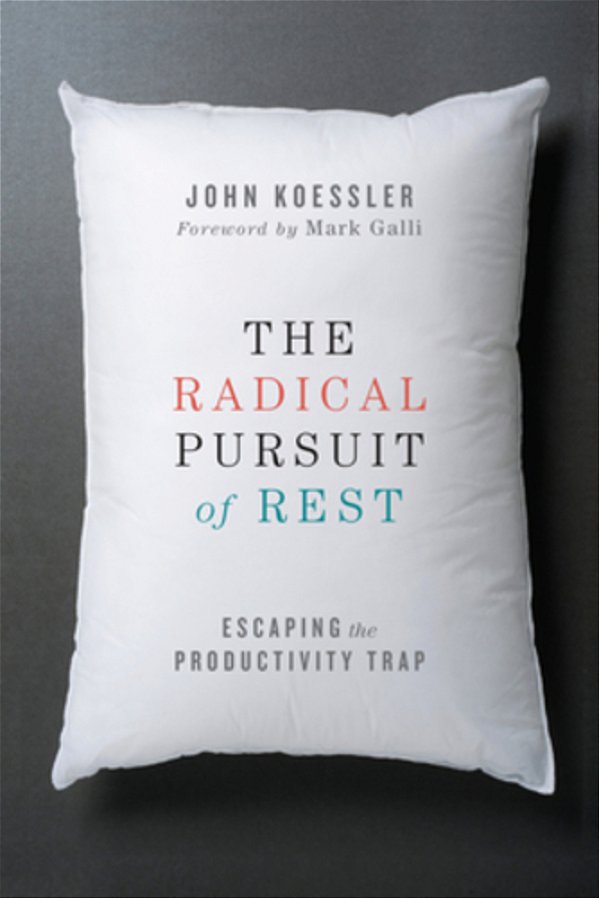 The Radical Pursuit Of Rest: Escaping The Productivity Trap-..