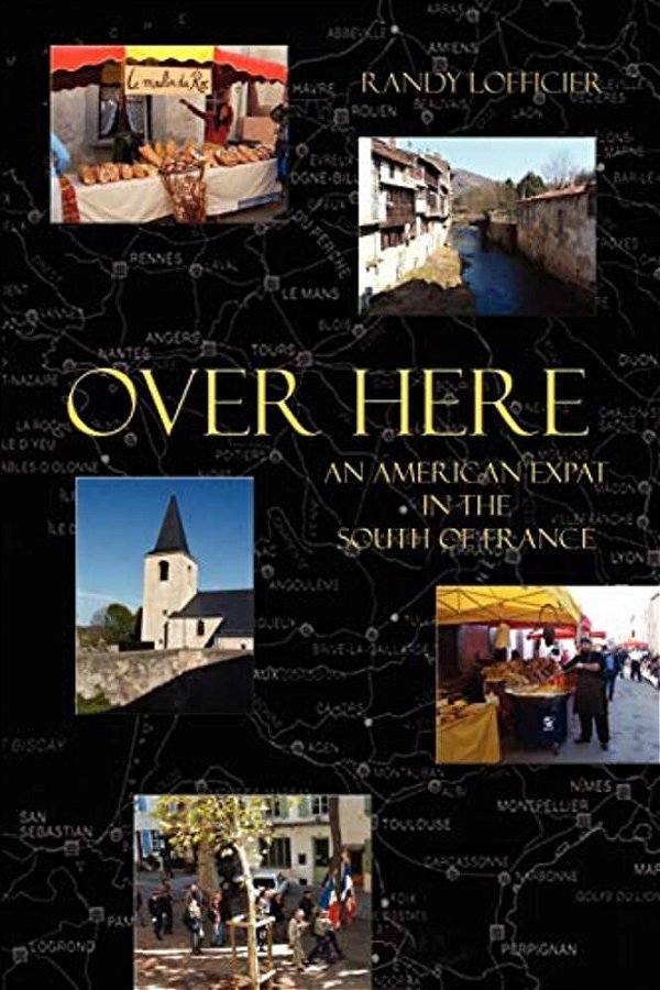 Over Here: An American Expat In The South Of France-..