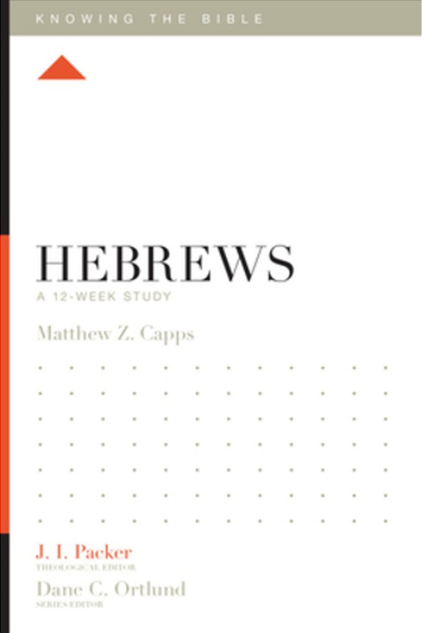 Hebrews: A 12-Week Study-..