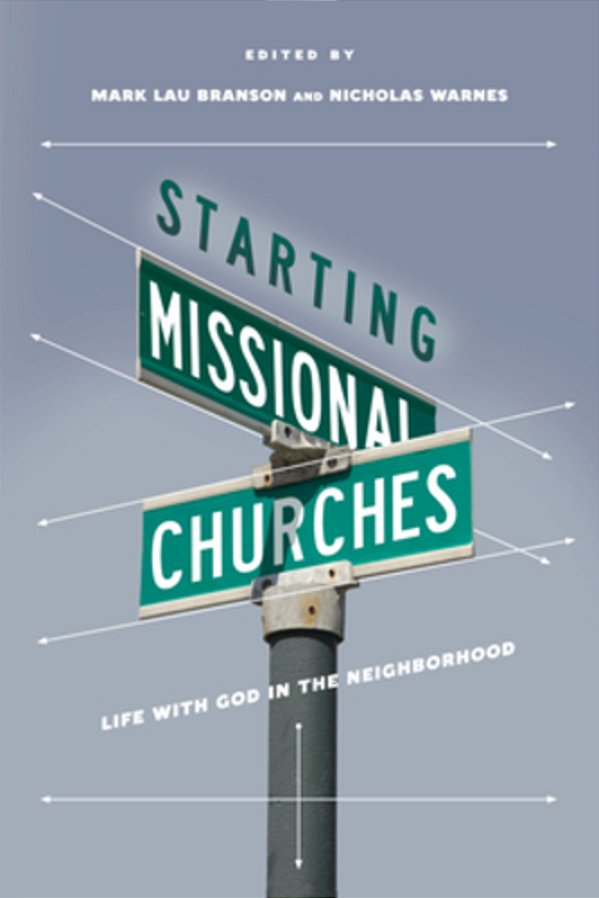 Starting Missional Churches: Life With God In The Neighborhood-..