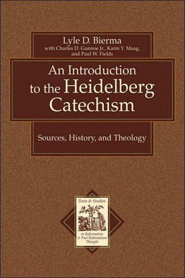 Introduction To The Heidelberg Catechism: Sources, History, And Theology-..