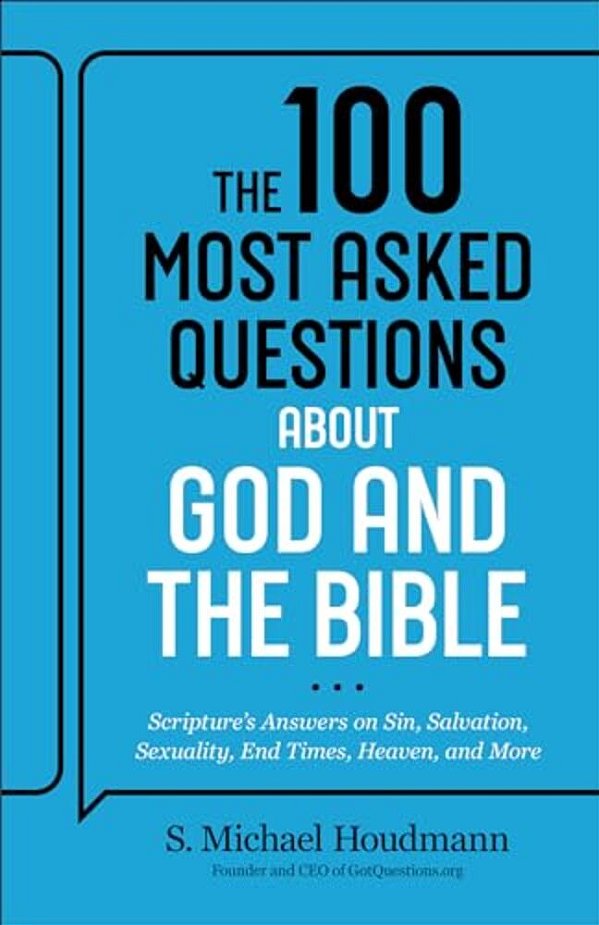 The 100 Most Asked Questions About God And The Bible: Scripture's Answers On Sin, Salvation, Sexuality, End Times, Heaven, And More-..