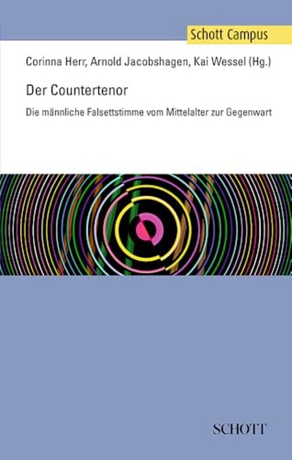 Der Countertenor (The Countertenor): Die Mannliche Falsettstimme Vom Mittelalter Zur Gegenwart-..