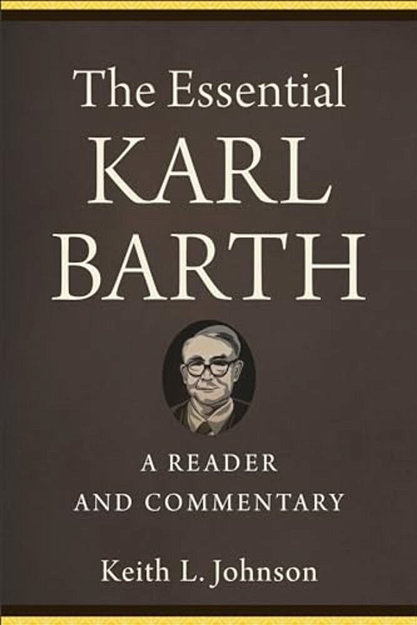 The Essential Karl Barth: A Reader And Commentary-..
