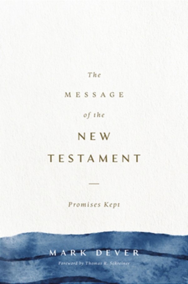 The Message Of The New Testament: Promises Kept-..