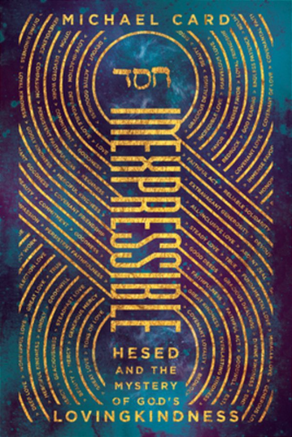Inexpressible: Hesed And The Mystery Of God's Lovingkindness-..