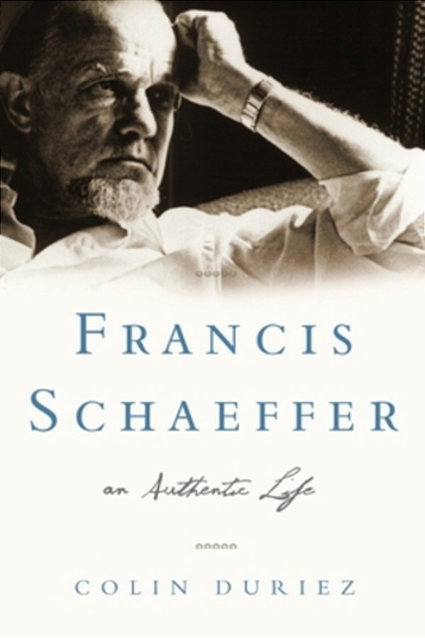 Francis Schaeffer: An Authentic Life-..