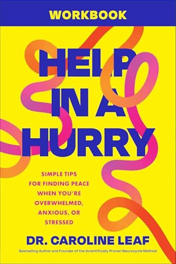 Help In A Hurry Workbook: Simple Tips For Finding Peace When You'Re Overwhelmed, Anxious, Or Stressed-..