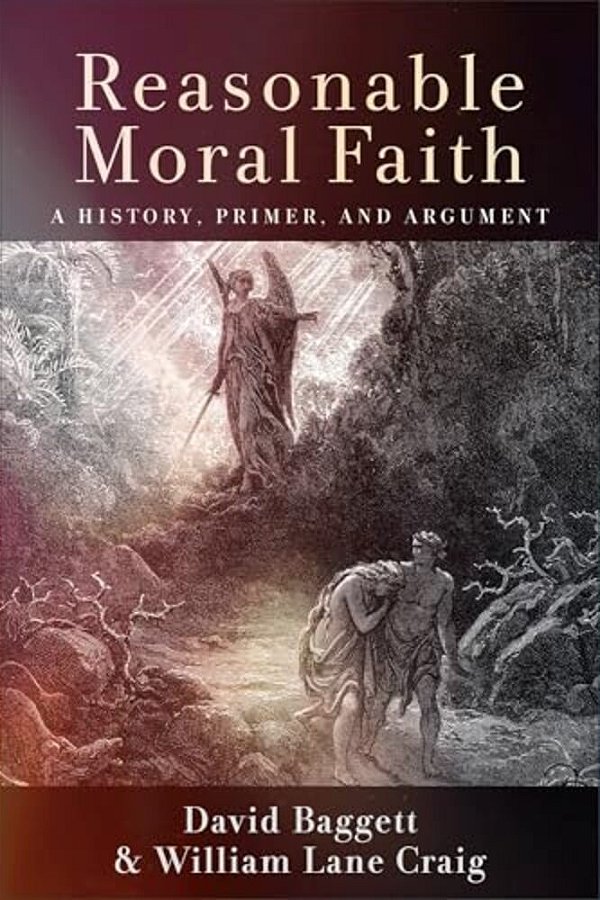 Reasonable Moral Faith: A History, Primer, And Argument-..