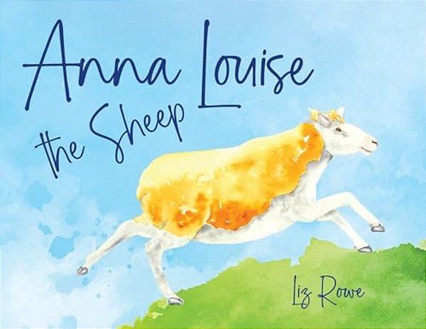 Anna Louise The Sheep: A Funny Farmyard Rhyming Story That Kids Will Want To Read Aloud Again And Again-..