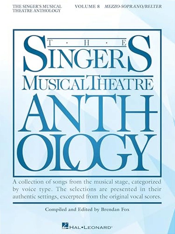 The Singer's Musical Theatre Anthology: Volume 8 Mezzo-Soprano/Belter Vocal Collection Songbook For Piano And Voice With Contemporary Broadway Favorit-..