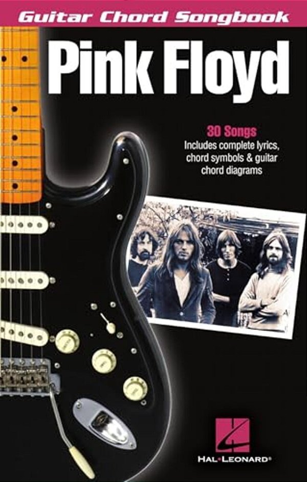 Pink Floyd Guitar Chord Songbook 30 Classic Songs With Lyrics And Chord Diagrams Play Wish You Were Here, Comfortably Numb And Another Brick In The Wa-..