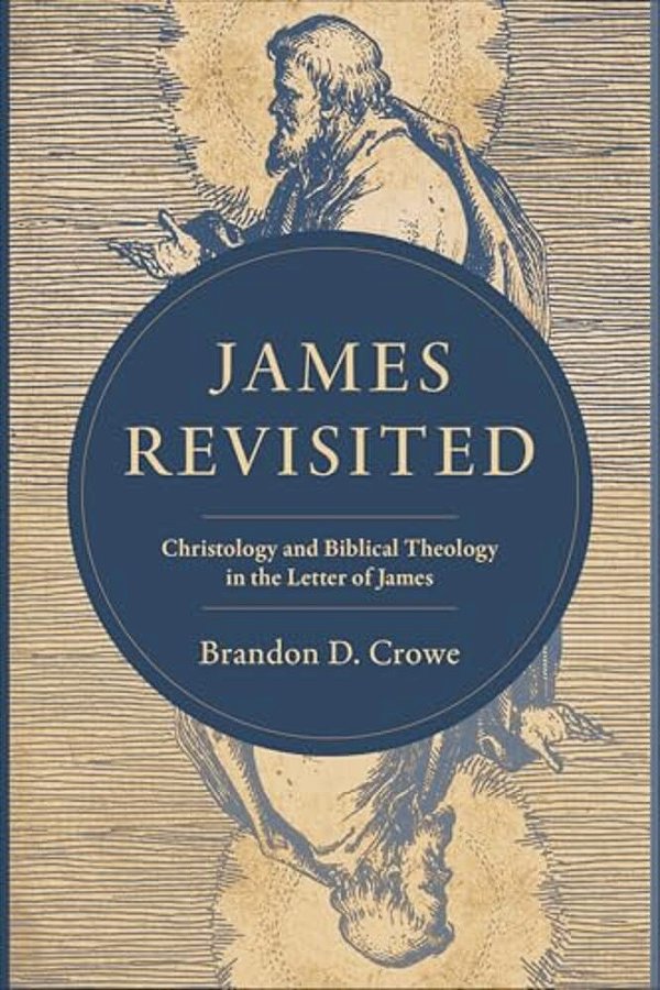 James Revisited: Christology And Biblical Theology In The Letter Of James-..