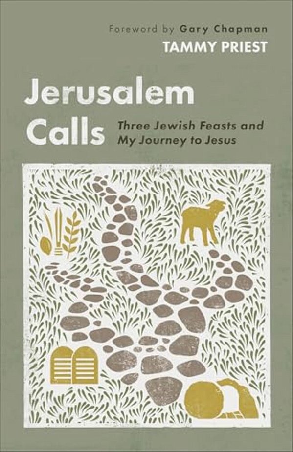 Jerusalem Calls: Three Jewish Feasts And My Journey To Jesus-..