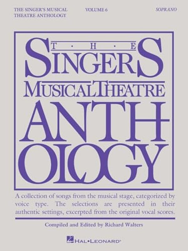 The Singer's Musical Theatre Anthology: Soprano, Volume 6 Vocal Sheet Music Songbook For Piano And Voice Broadway Audition Songs And Theatre Repertoir-..