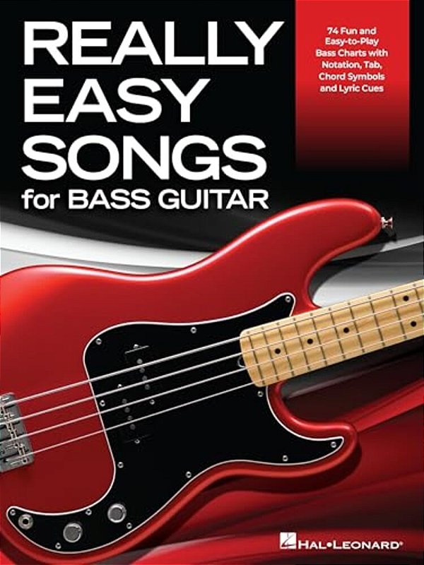 Really Easy Songs For Bass Guitar: 74 Fun And Easy-To-play Bass Charts With Notation, Tab, Chord Symbols And Lyric Cues-..