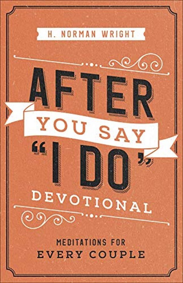 After You Say I Do Devotional: Meditations For Every Couple-..
