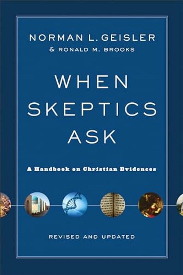 When Skeptics Ask: A Handbook On Christian Evidences-..