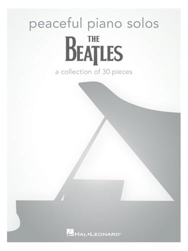 Peaceful Piano Solos: The Beatles Piano Solo Sheet Music Songbook Collection Of 30 Beatles Songs Including Blackbird, Yesterday, Hey Jude, Let It Be,-..