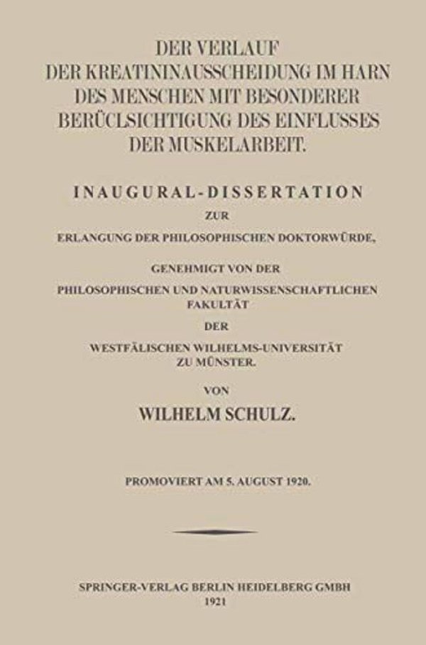 Der Verlauf Der Kreatininausscheidung Im Harn Des Menschen Mit Besonderer Berücksichtigung Des Einflusses Der Muskelarbeit: Inaugural-Dissertation Zur-..