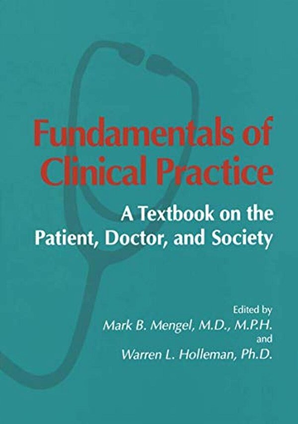 Fundamentals Of Clinical Practice: A Textbook On The Patient, Doctor, And Society-..