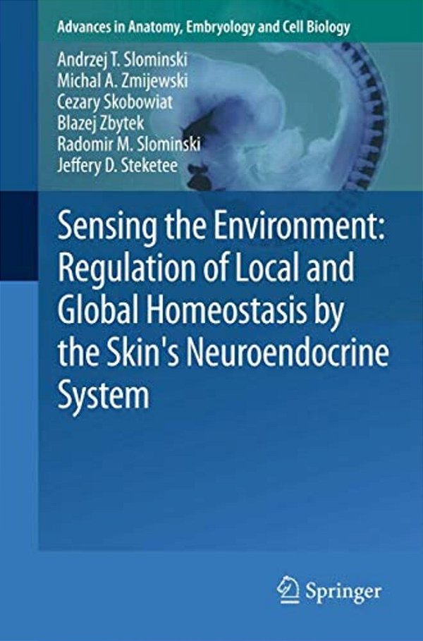 Sensing The Environment: Regulation Of Local And Global Homeostasis By The Skin's Neuroendocrine System-..