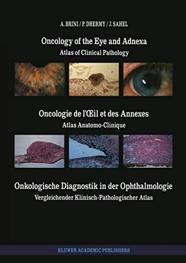 Oncology Of The Eye And Adnexa/Oncologie De L'Oeil Et Des Annexes/Onkologische Diagnostik In Der Ophthalmologie: Atlas Of Clinical Pathology/Atl-..