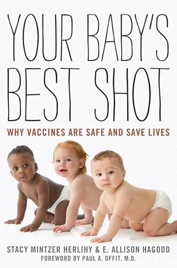 Your Baby's Best Shot: Why Vaccines Are Safe And Save Lives-..