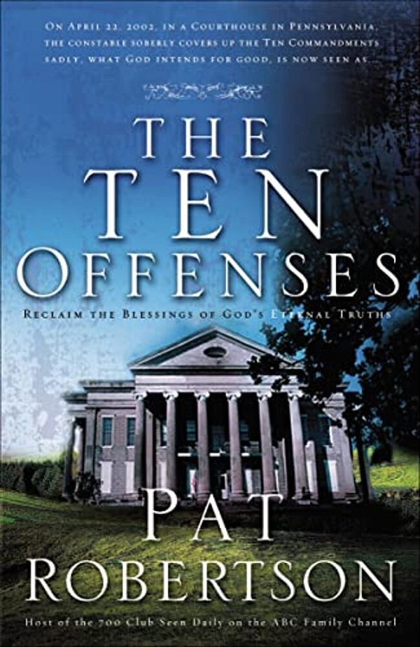 The Ten Offenses: Reclaim The Blessings Of Eternal Truths-..